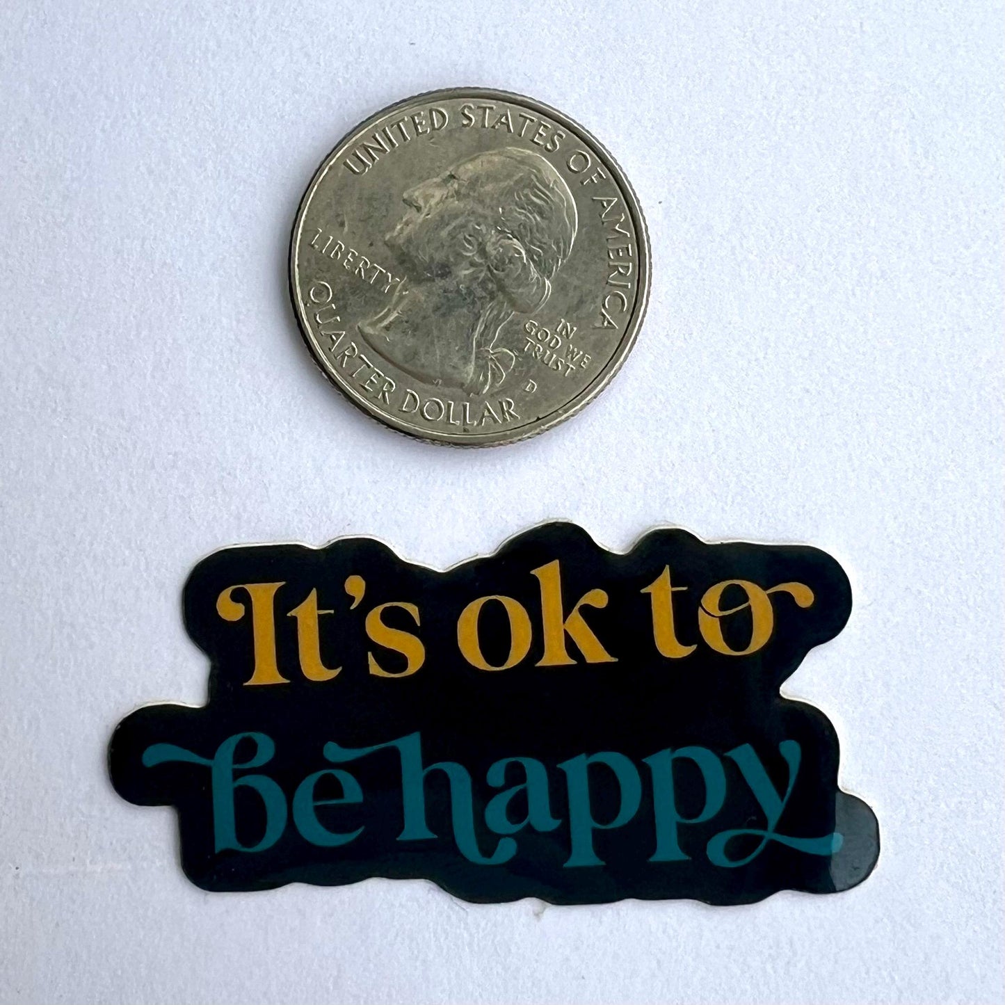 Ok To Be Happy Motivational Quote Waterproof Vinyl Sticker