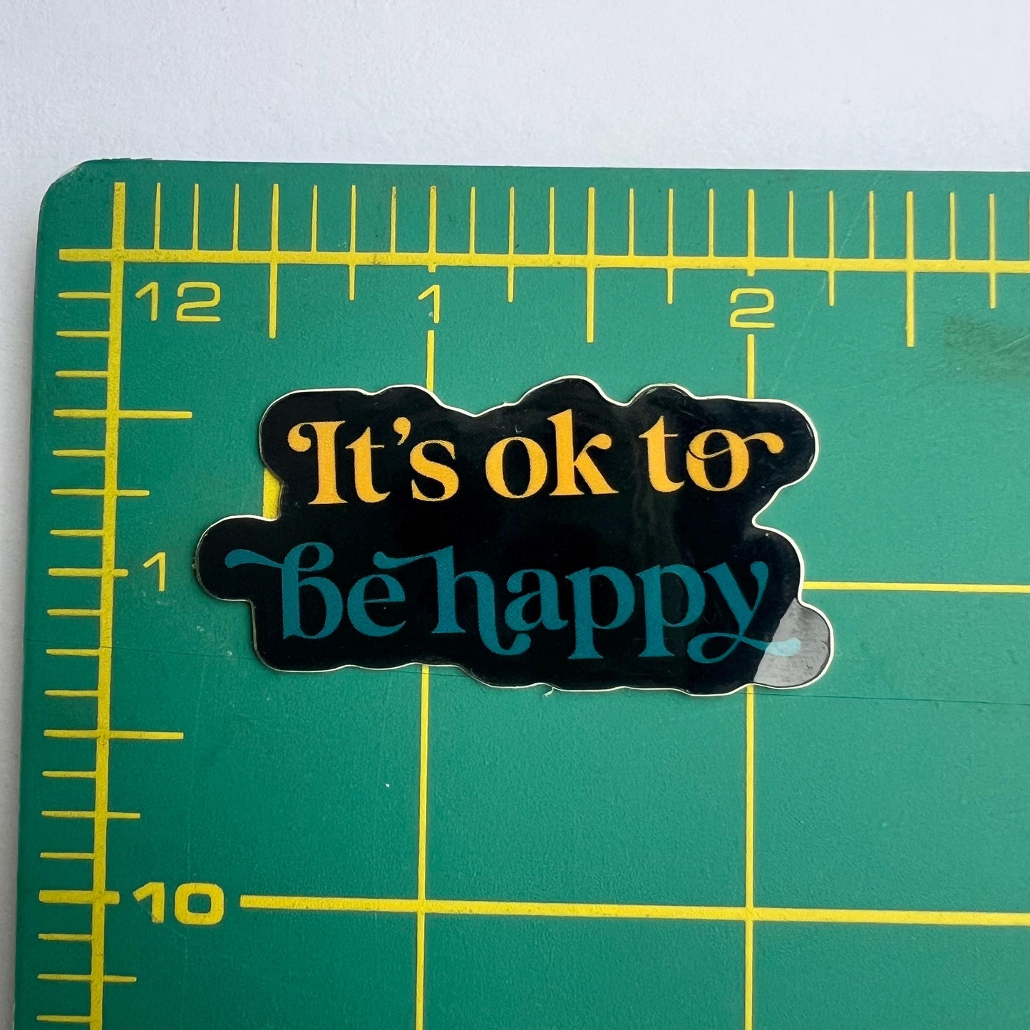 Ok To Be Happy Motivational Quote Waterproof Vinyl Sticker